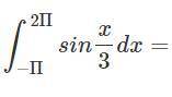 ∫(2Π) (-Π) sin(x/3)dx