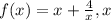 f(x)=x+\frac{4}{x},x