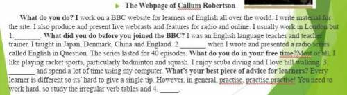 Read the text about Callum Robertson who works for BBC Learning English. Complete the gaps in the te