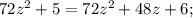 72z^{2}+5=72z^{2}+48z+6;