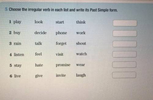 5 Choose the irregular verb in each list and write its Past Simple form. 1 playlookstartthink2 buyde