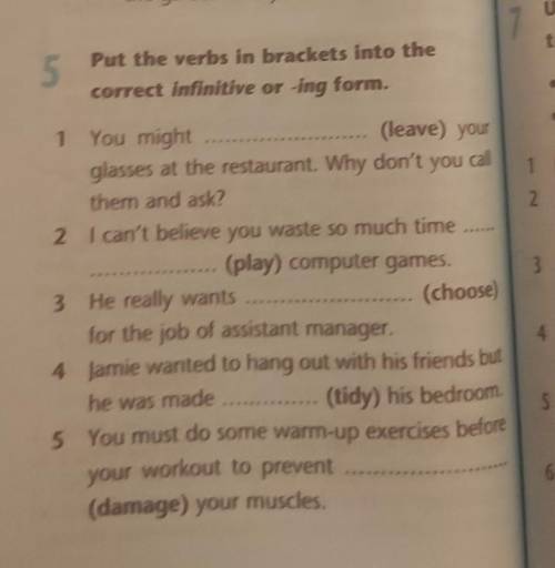 5) Put the verbs in brackets into the correct infinitive or -ing form.you might(leave) yourglasses a
