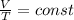 \frac{V}{T} = const\\