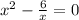 x^2-{6\over x}=0