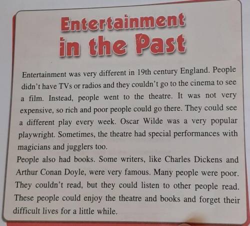 1 People could go to the cinema in 19th century England.2 Only rich people could go to thetheatre.3