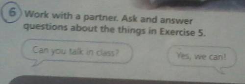 Work with a partner .Ask and answer questions about the things in Exercise 5. ​