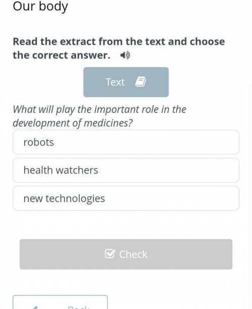 Our body Read the extract from the text and choose the correct answer. TextWhat will play the import