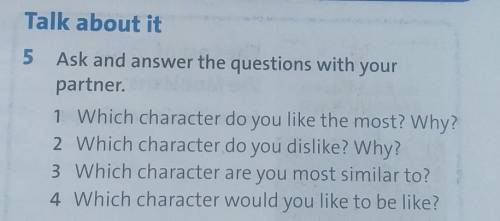 Ask and answer the questions with yourpartner.1 Which character do you like the most? Why?2 Which ch