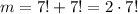 m = 7!+7! = 2\cdot 7!