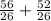 \frac{56}{26} + \frac{52}{26}