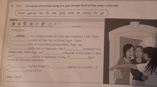 3 Complete the email using the past simple form of the verbs in the box.haveget up be fly eat play v