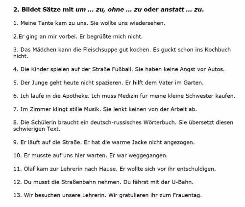 2. Bildet Sätze mit um … zu, ohne … zu oder anstatt … zu.​