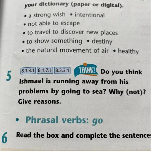 5 8.1.3.18.1.7.18.3.3.1 THINK! Do you think Ishmael is running away from his problems by going to se