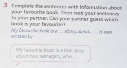 3.Complete the sentences with information about your favourite book.Then read your sentences to your