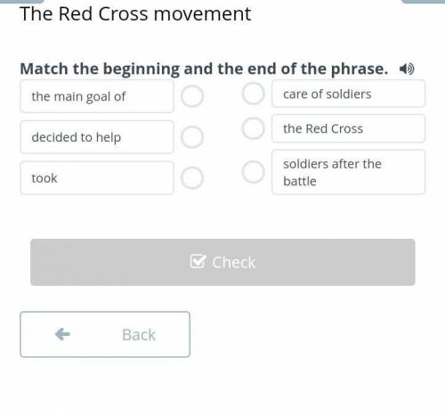 The Red Cross movement Match the beginning and the end of the phrase.the main goal ofdecided to help