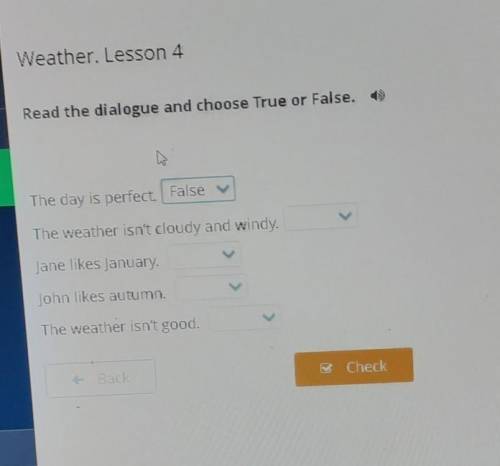 Read the dialogue and choose True or False. JonText 5The day is perfect. FalsetionThe weather isn't