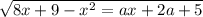 \sqrt{8x + 9 - x ^{2} = ax + 2a + 5