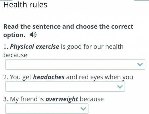 Health rules Read the sentence and choose the correct option.1. Physical exercise is good for our he