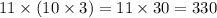 11 \times (10 \times 3) = 11 \times 30 = 330