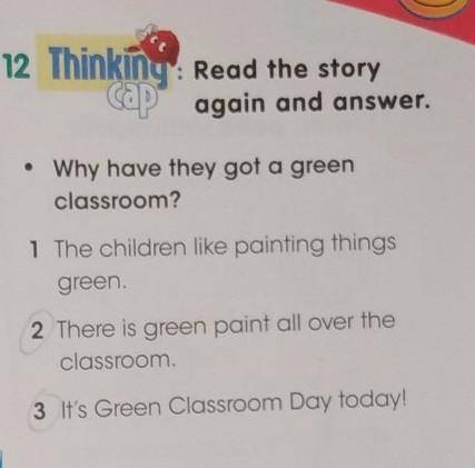 12 Thinking: Read the story cap again and answer.• Why have they got a greenclassroom?111 The childr