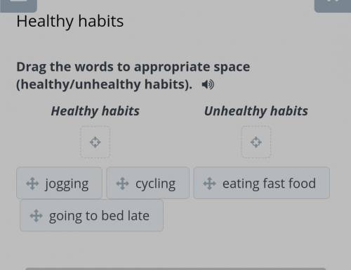 Drag the words to appropriate space(healthy/unhealthy habits)