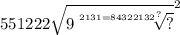 55122 {2 \sqrt{9 \sqrt[2131 = 843 {22132}^{?} ]{?} } }^{2}