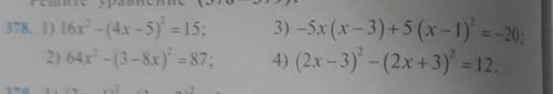 Решите уравнение (378-379): 378. 1) 16х-(4x-5) - 15;3) -5x (x-3)+5 (x-1) = -202) 64x' - (3 - 8x) - 8