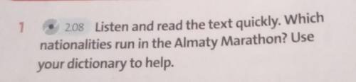 1 2.08 Listen and read the text quickly. Whichnationalities run in the Almaty Marathon? Useyour dict