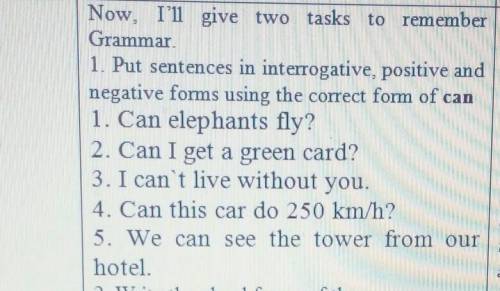 Now, I'll give two tasks to remember Grammar1. Put sentences in interrogative, positive andnegative