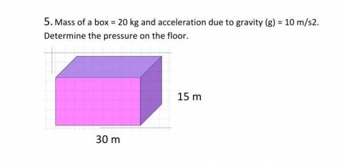 . Mass of a box = 20 kg and acceleration due to gravity (g) = 10 m/s2. Determine the pressure on the