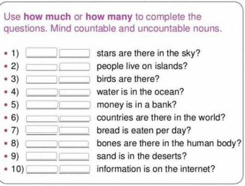 Use how muck or how many to complete the questions. Mind countable and uncountable nouns ​