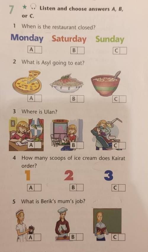 7 Listen and choose answers A, B,or C.1 When is the restaurant closed?Monday Saturday SundayΑΙB2 Wha