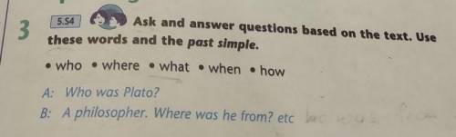 Ask and answer questions based on the text. Use these words and the past simple,. who • where . what
