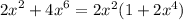 {2x}^{2} + {4x}^{6} = 2 {x}^{2} (1 + 2 {x}^{4})