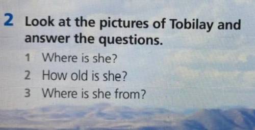Look at the pictures of Tobilay and answer the questions.​