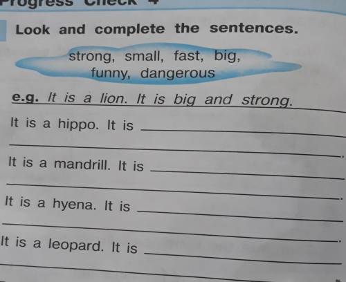 1 Look and complete the sentences.strong, small, fast, big,funny, dangerouse.g. It is a lion. It is