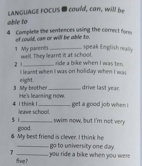 Drive last year. 4 Complete the sentences using the correct formof could, can or will be able to.1 M