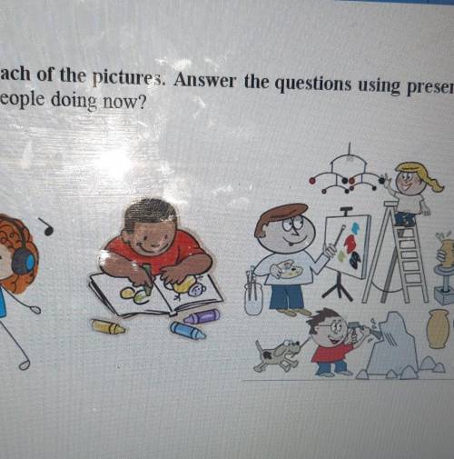 Task 2 Describe each of the pictures. Answer the questions using present continuous.What are people