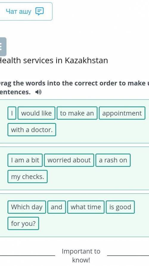 Health services in Kazakhstan Drag the words into the correct order to make up sentences.Ito make an
