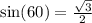 \sin(60 )= \frac{ \sqrt{3} }{2}