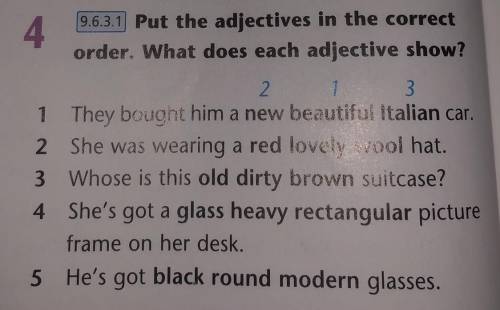 9.6.3.1) Put the adjectives in the correct order. What does each adjective show? 1 They bought him a