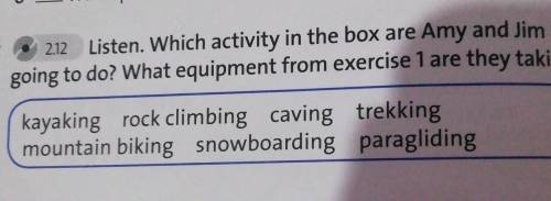 2.12 Listen. Which activity in the box are Amy and Jim going to do? What equipment from exercise 1 a