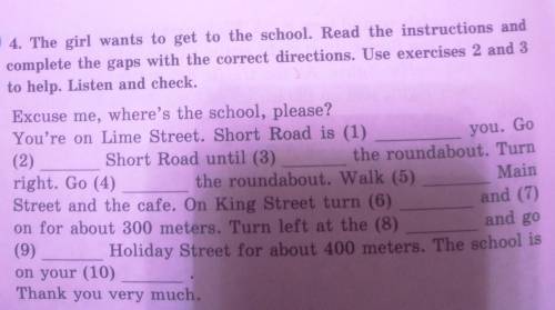 4. The girl wants to get to the school. Read the instructions and complete the gaps with the correct