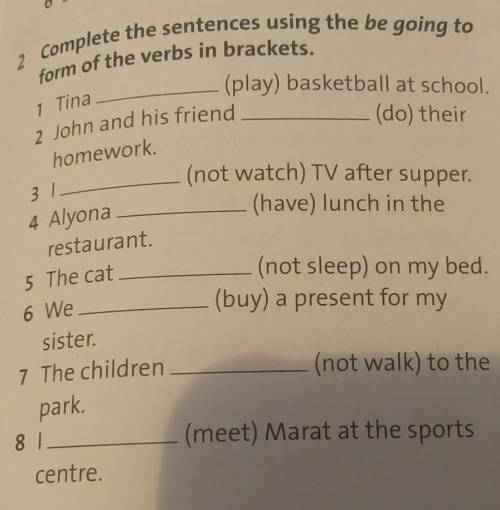 2 Complete the sentences using the be going to form of the verbs in brackets.​