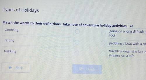 Types of Holidays Match the words to their definitions. Take note of adventure holiday activities. :