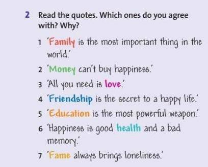 2 Read the quotes. Which ones do you agree with? Why?1 'Family is the most important thing in thewor