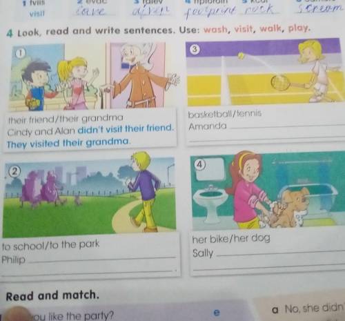 4 Look, read and write sentences. Use: wash, visit, walk, play.​