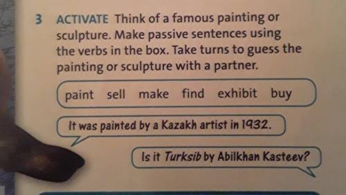 Think of a famous painting or sculpture. Make passeive sentences using the verbs in the box. Take tu