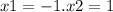 x1 = - 1.x2 = 1