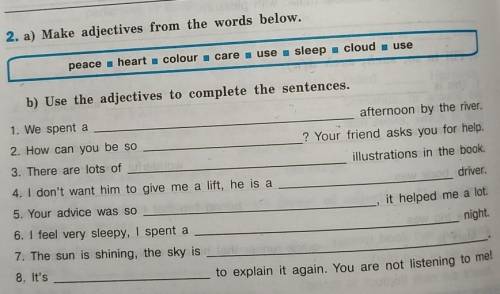 2. a) Make adjectives from the words below. •peace•heart•colour•care•use•sleep•cloud•useb) Use the a